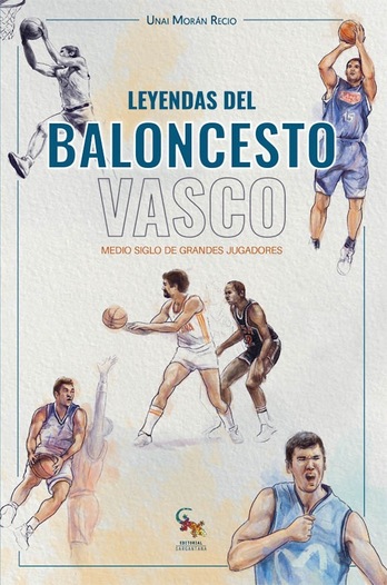 Portada de «Leyendas del Baloncesto Vasco», de Unai Morán. (EDITORIAL SARGANTANA)