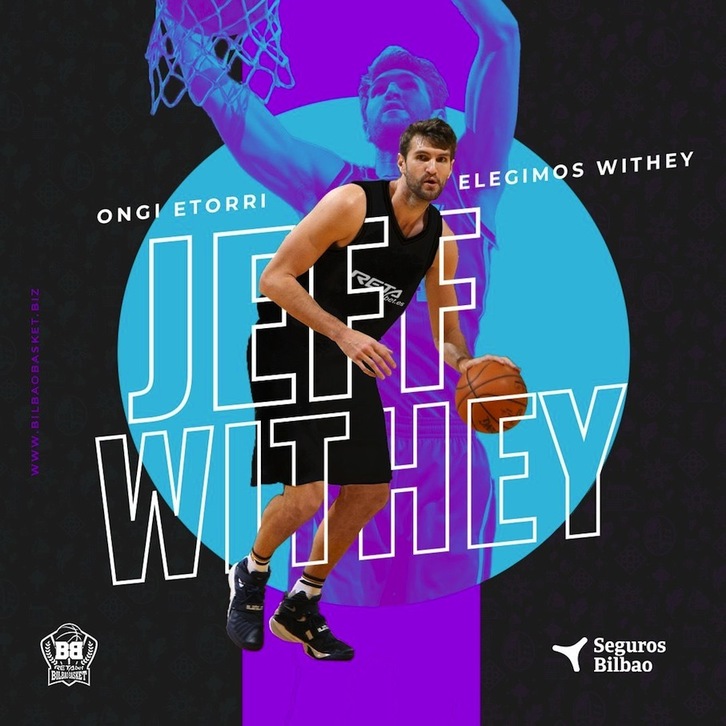 Jeff Whithey, Bilbao Basketek datorren denboraldirako taldea isteko azken fitxaketa. (BILBAO BASKET)