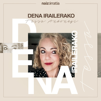 Dena Irailerako, Tessa Andonegirekin